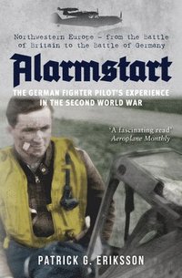 bokomslag Alarmstart: The German Fighter Pilot's Experience in the Second World War