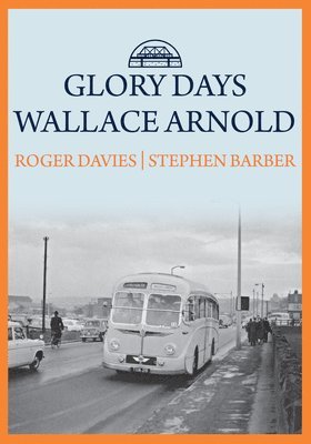 bokomslag Glory Days: Wallace Arnold