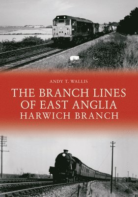 bokomslag The Branch Lines of East Anglia: Harwich Branch