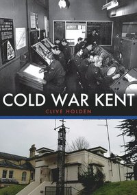 bokomslag Cold War Kent