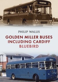 bokomslag Golden Miller Buses including Cardiff Bluebird