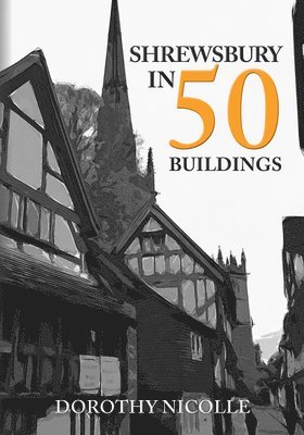 Shrewsbury in 50 Buildings 1