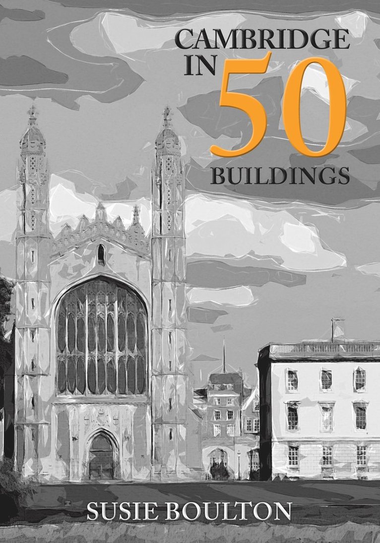 Susie Boulton - Cambridge in 50 Buildings, Häftad