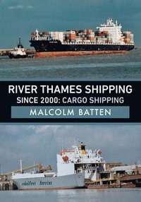 bokomslag River Thames Shipping Since 2000: Cargo Shipping