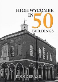 bokomslag High Wycombe in 50 Buildings