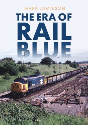 bokomslag The Era of Rail Blue