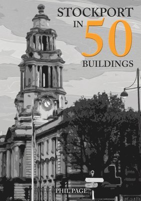 Stockport in 50 Buildings 1