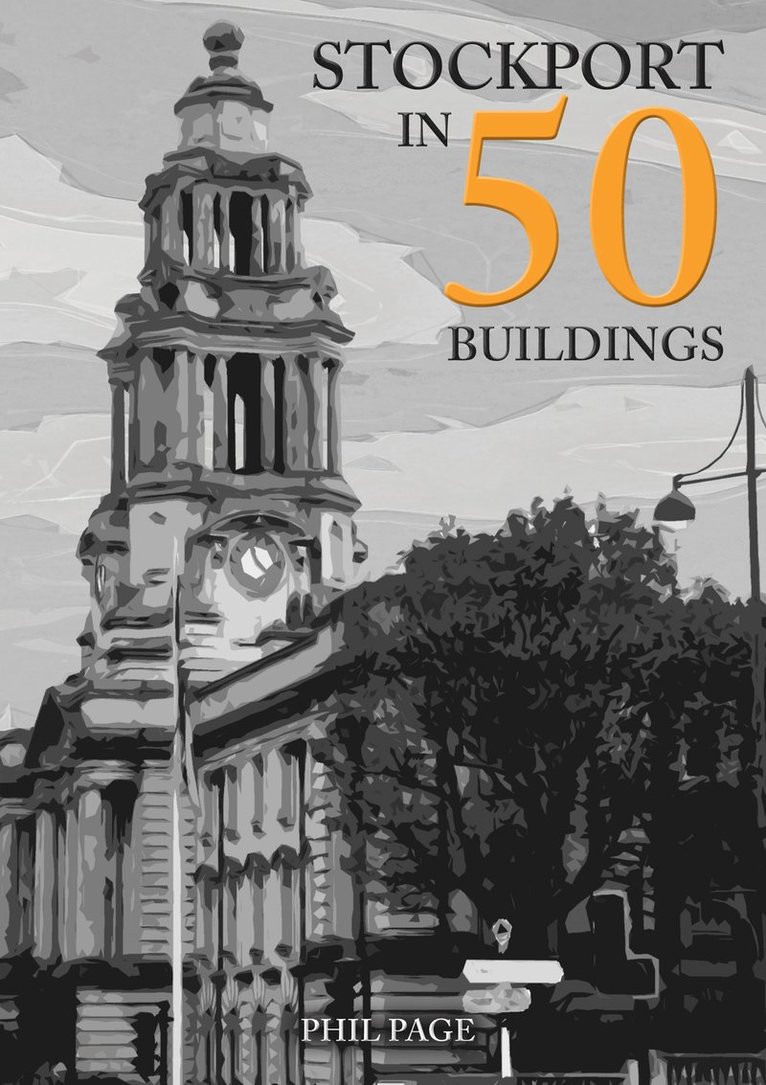 Phil Page - Stockport in 50 Buildings, Häftad