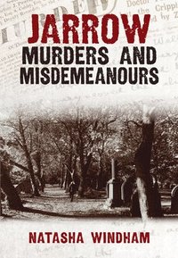 bokomslag Jarrow Murders and Misdemeanours