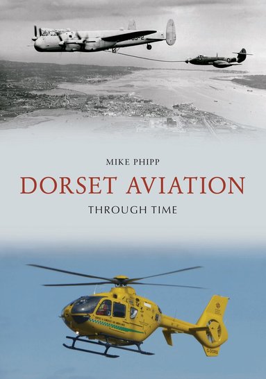 Mike Phipp - Dorset Aviation Through Time, Häftad