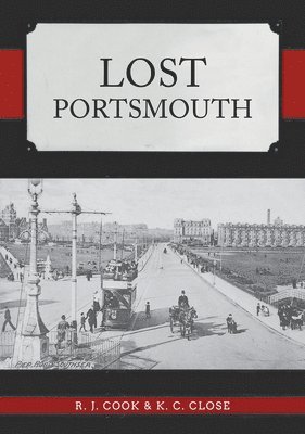 R. J. Cook, K. C. Close, R J Cook, K C Close - Lost Portsmouth, Häftad