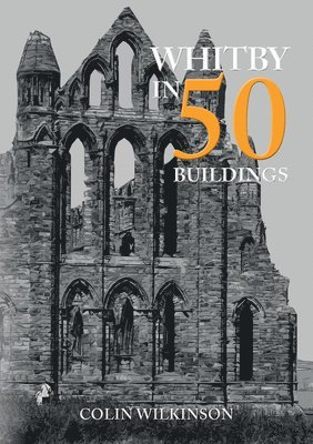 Whitby in 50 Buildings 1