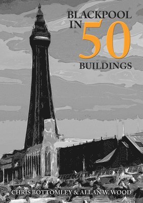 Blackpool in 50 Buildings 1