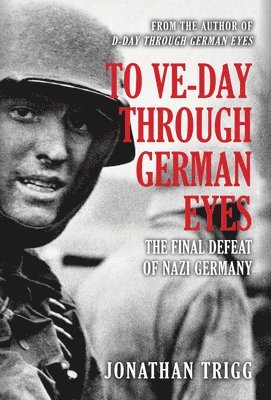 bokomslag To VE-Day Through German Eyes