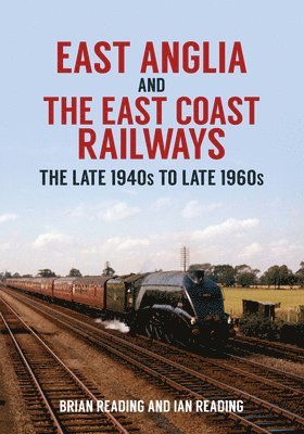 East Anglia and the East Coast Railways 1