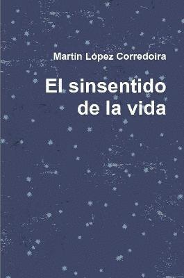 Martín López Corredoira - El sinsentido de la vida, Häftad