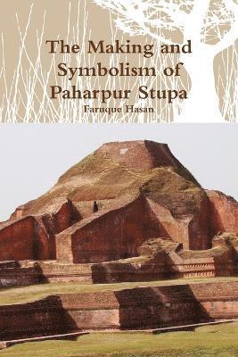 bokomslag The Making and Symbolism of Paharpur Stupa