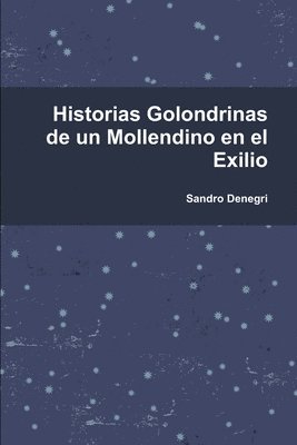 bokomslag Historias Golondrinas de un Mollendino en el Exilio