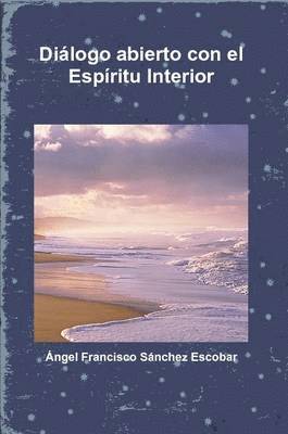 Angel Francisco Sanchez Escobar - Dialogo Abierto Con El Espiritu Interior (ilustraciones Blanco Y Negro), Häftad. Tillgänglighet: Lägg i varukorg
