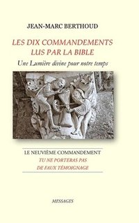 bokomslag LES DIX COMMANDEMENTS LUS PAR LA BIBLE - 9e Cdt Tu ne porteras pas de faux tmoignage