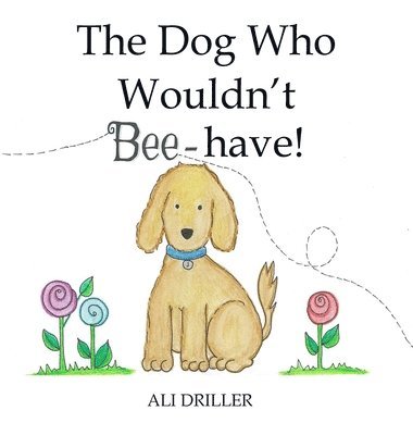 The Dog Who Wouldn't Bee-have! 1