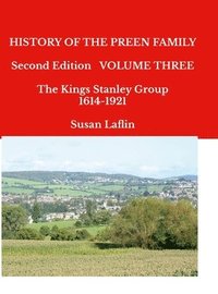 bokomslag HISTORY OF THE PREEN FAMILY Second Edition Volume Three The Kings Stanley Group 1614-1921