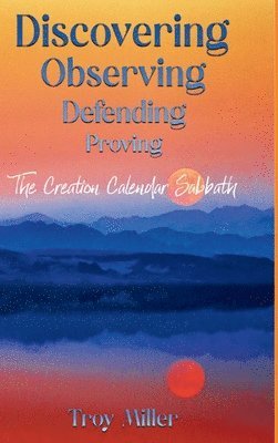 bokomslag Discovering Observing Defending Proving The Creation Calendar Sabbath