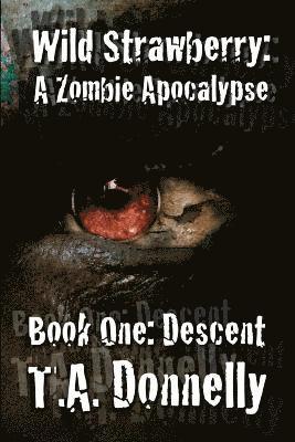 T.A. Donnelly, T. a. Donnelly, T. A. Donnelly - Wild Strawberry: Part 1 Descent, Häftad