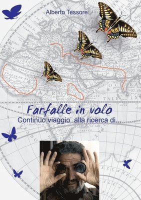 Farfalle in volo - Continuo viaggio alla ricerca di... 1