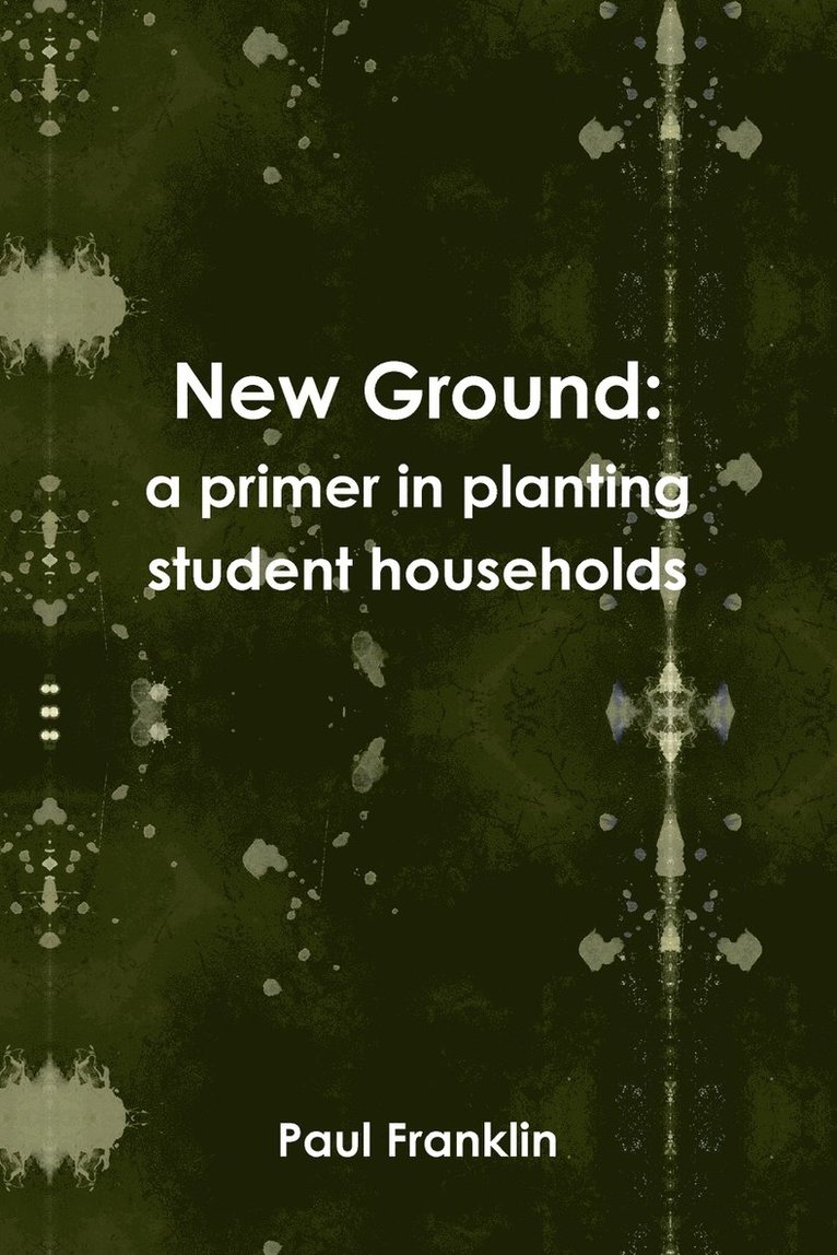 New Ground: a Primer in Planting Student Households 1