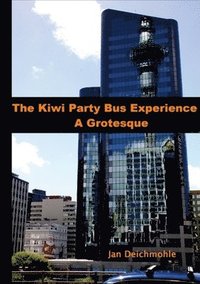 bokomslag The Kiwi Party Bus Experience - A Grotesque