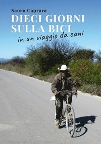 bokomslag Dieci giorni sulla bici in un viaggio da cani