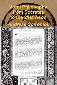 bokomslag Moral Philosophy, from Socrates to the 21st Aeon
