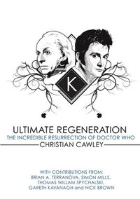 bokomslag Ultimate Regeneration: The Incredible Resurrection of Doctor Who