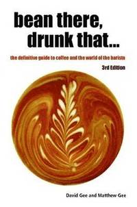 bokomslag Bean There, Drunk That... the Definitive Guide to Coffee and the World of the Barista