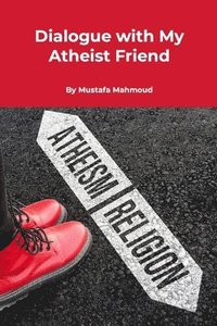 bokomslag Dialogue with My Atheist Friend