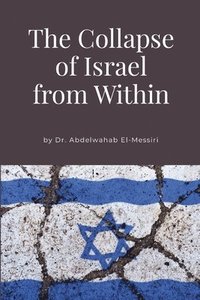 bokomslag The Collapse of Israel from Within