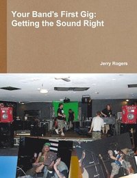 bokomslag Your Band's First Gig: Getting The Sound Right