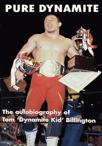 bokomslag Pure Dynamite: The Price You Pay for Wrestling Stardom: 25th Anniversary