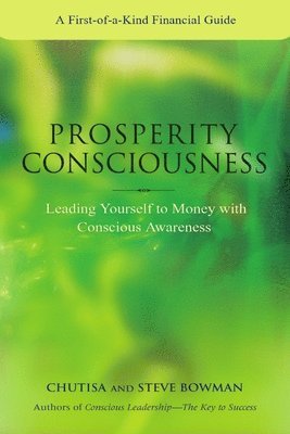 Steven Bowman, Chutisa Bowman - Prosperity Consciousness. Leading Yourself to Money with Conscious Awareness, Häftad