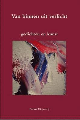 Hannie Rouweler, Roger Nupie, andere dichters/kunstenaars - Van Binnen Uit Verlicht, Häftad. Tillgänglighet: Lägg i varukorg