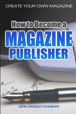 bokomslag How to Become a Magazine Publisher - Create Your Own Magazine