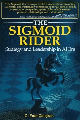 bokomslag The Sigmoid Rider: Strategy and Leadership in AI Era