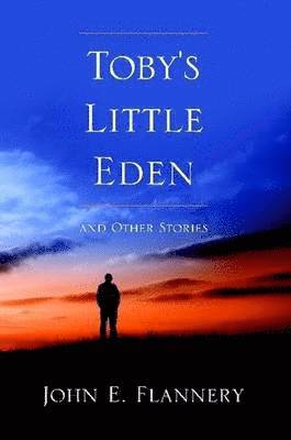 John Flannery - Toby's Little Eden and Other Stories, Häftad