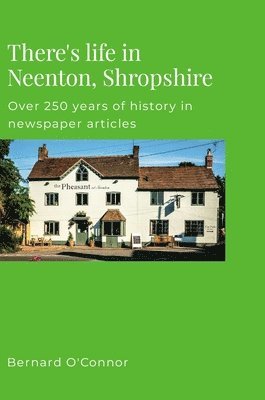 Bernard O'Connor - There's Life in Neenton, Shropshire, Inbunden