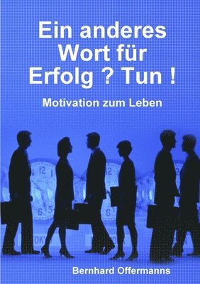anderes Wort für Erfolg ? Tun ! 1