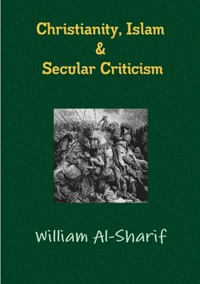 William Al-Sharif - Christianity, Islam and Secular Criticism, Häftad