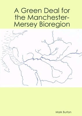 A Green Deal for the Manchester-Mersey Bioregion 1