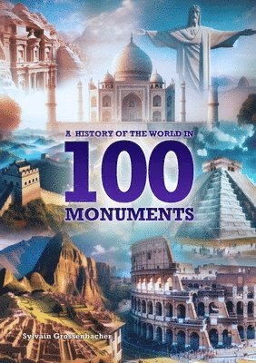 Sylvain Grossenbacher - History of the World in 100 Monuments, Häftad