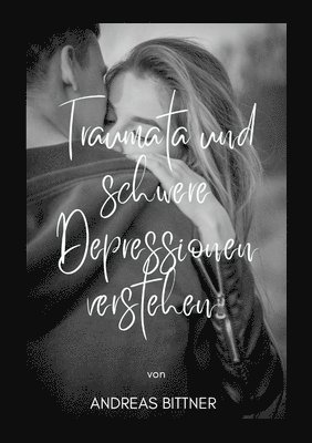 bokomslag Traumata und schwere Depressionen verstehen